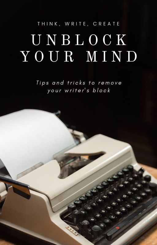 Unblock Your Mind - Writing Tips.